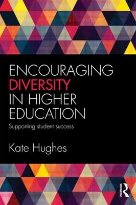 Encouraging Diversity in Higher Education: Supporting student success by Kate Hughes