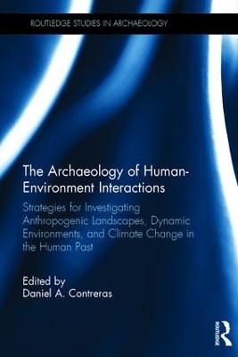 Archaeology of Human-Environment Interactions by Daniel Contreras
