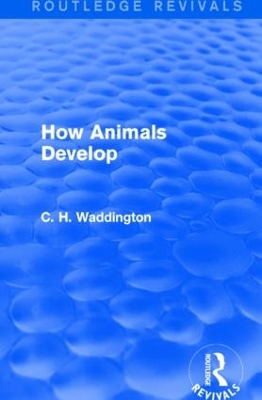 How Animals Develop by C. H. Waddington