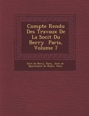 Compte Rendu Des Travaux de La Soci T Du Berry Paris, Volume 7 book