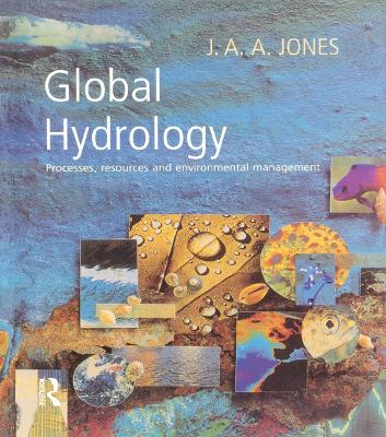 Global Hydrology: Processes, Resources and Environmental Management by J. A. A. Jones