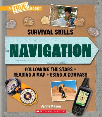 Navigation (a True Book: Survival Skills) by Jenny Mason