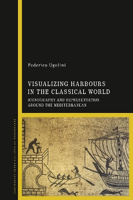 Visualizing Harbours in the Classical World: Iconography and Representation around the Mediterranean book