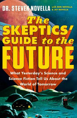 The Skeptics' Guide to the Future by Steven Novella