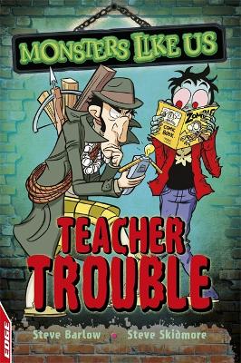 EDGE: Monsters Like Us: Teacher Trouble by Steve Barlow