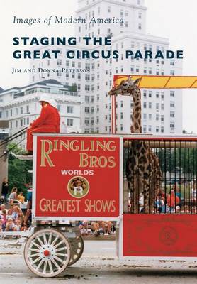 Staging the Great Circus Parade by Jim Peterson