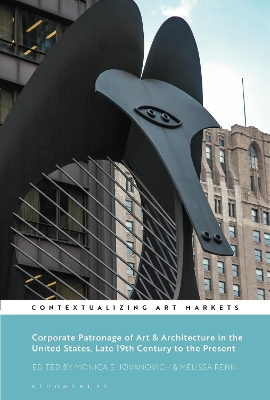 Corporate Patronage of Art and Architecture in the United States, Late 19th Century to the Present by Monica E. Jovanovich