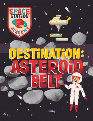 Space Station Academy: Destination Asteroid Belt by Sally Spray