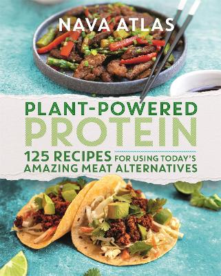 Plant-Powered Protein: 125 Recipes for Using Today's Amazing Meat Alternatives book