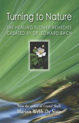 Turning to Nature: The Healing Flower Remedies Created by Dr. Edward Bach book