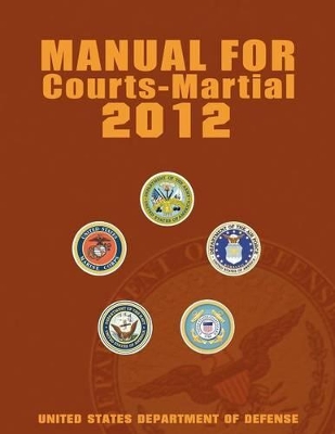 Manual for Courts-Martial 2012 (Unabridged) book