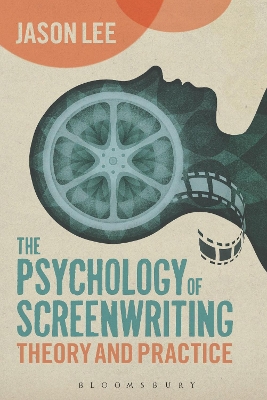 The The Psychology of Screenwriting by Jason Lee