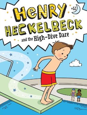 Henry Heckelbeck and the High-Dive Dare by Wanda Coven