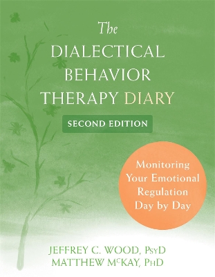 Dialectical Behavior Therapy Diary: Monitoring Your Emotional Regulation Day by Day by Matthew McKay