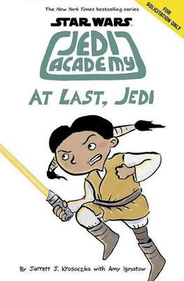 At Last, Jedi (Star Wars: Jedi Academy, Book 9) by Jarrett J Krosoczka