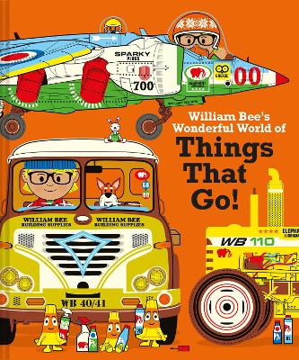 William Bee's Wonderful World of Things That Go! book