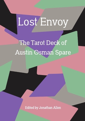Lost Envoy, revised and updated edition: The Tarot Deck of Austin Osman Spare book