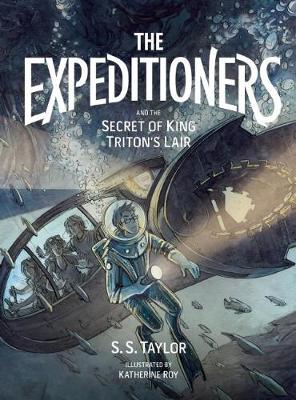 The Expeditioners and the Secret of King Triton's Lair by S. S. Taylor