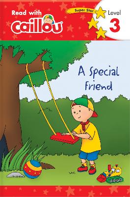 Caillou: A Special Friend - Read with Caillou, Level 3 book