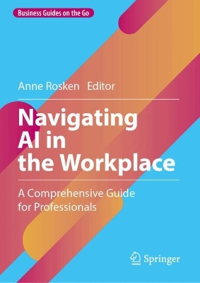Navigating AI in the Workplace: A Comprehensive Guide for Professionals book
