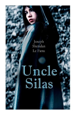 Uncle Silas: Gothic Mystery Thriller by Sheridan Le Fanu