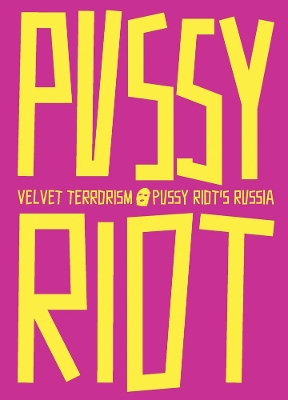 Velvet Terrorism: Pussy Riot's Russia book