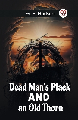 Dead Man'S Plack And An Old Thorn book