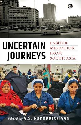 Uncertain Journeys: Labour Migration from South Asia book