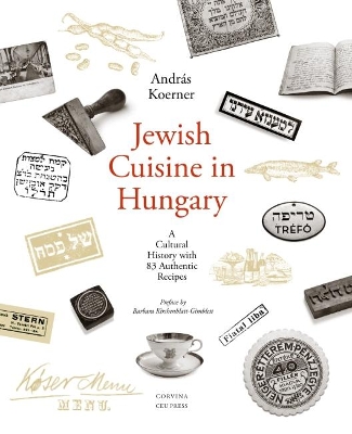 Jewish Cuisine in Hungary: A Cultural History with 83 Authentic Recipes book