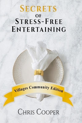 Secrets of Stress-Free Entertaining Villages Community Edition: Villages Community Edition book