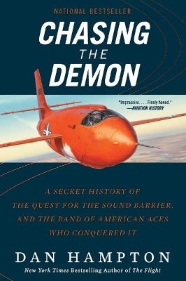 Chasing the Demon: A Secret History of the Quest for the Sound Barrier, and the Band of American Aces Who Conquered It by Dan Hampton