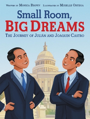 Small Room, Big Dreams: The Journey of Julian and Joaquin Castro book
