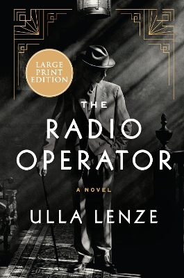 The Radio Operator: A Novel [Large Print] by Ulla Lenze