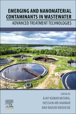 Emerging and Nanomaterial Contaminants in Wastewater: Advanced Treatment Technologies book