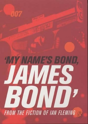 My Name's Bond...: An Anthology from the Fiction of Ian Fleming by Ian Fleming