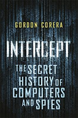 Intercept: The Secret History of Computers and Spies book