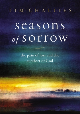 Seasons of Sorrow: The Pain of Loss and the Comfort of God book