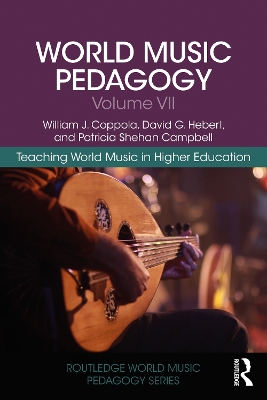 World Music Pedagogy, Volume VII: Teaching World Music in Higher Education book