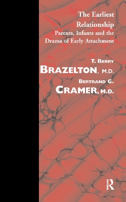 The Earliest Relationship: Parents, Infants and the Drama of Early Attachment book