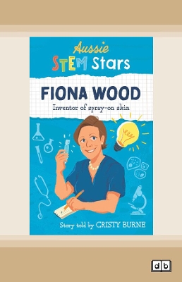 Aussie STEM Stars Fiona Wood: Inventor of spray-on skin by Cristy Burne