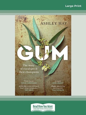 Gum: The story of eucalypts & their champions by Ashley Hay