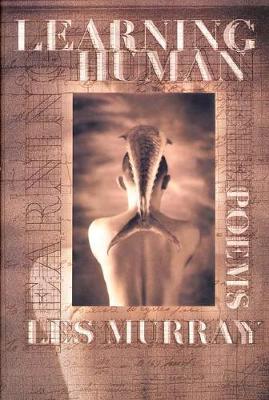 Learning Human by Les Murray