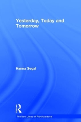 Yesterday, Today and Tomorrow by Hanna Segal