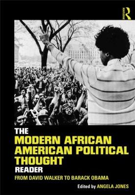 The Modern African American Political Thought Reader by Angela Jones