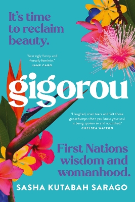 Gigorou: It's time to reclaim beauty. First Nations wisdom and womanhood. book