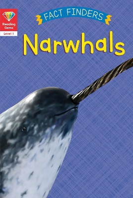 Reading Gems Fact Finders: Narwhals (Level 1) book