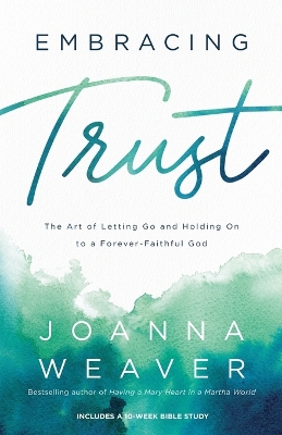 Embracing Trust – The Art of Letting Go and Holding On to a Forever–Faithful God book