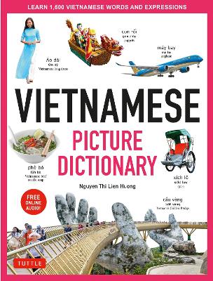 Vietnamese Picture Dictionary: Learn 1,500 Vietnamese Words and Expressions - For Visual Learners of All Ages (Includes Online Audio) by Nguyen Thi Lien Huong