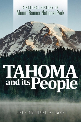 Tahoma and Its People: A Natural History of Mount Rainier National Park book