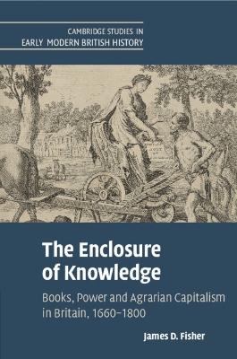 The Enclosure of Knowledge: Books, Power and Agrarian Capitalism in Britain, 1660–1800 book